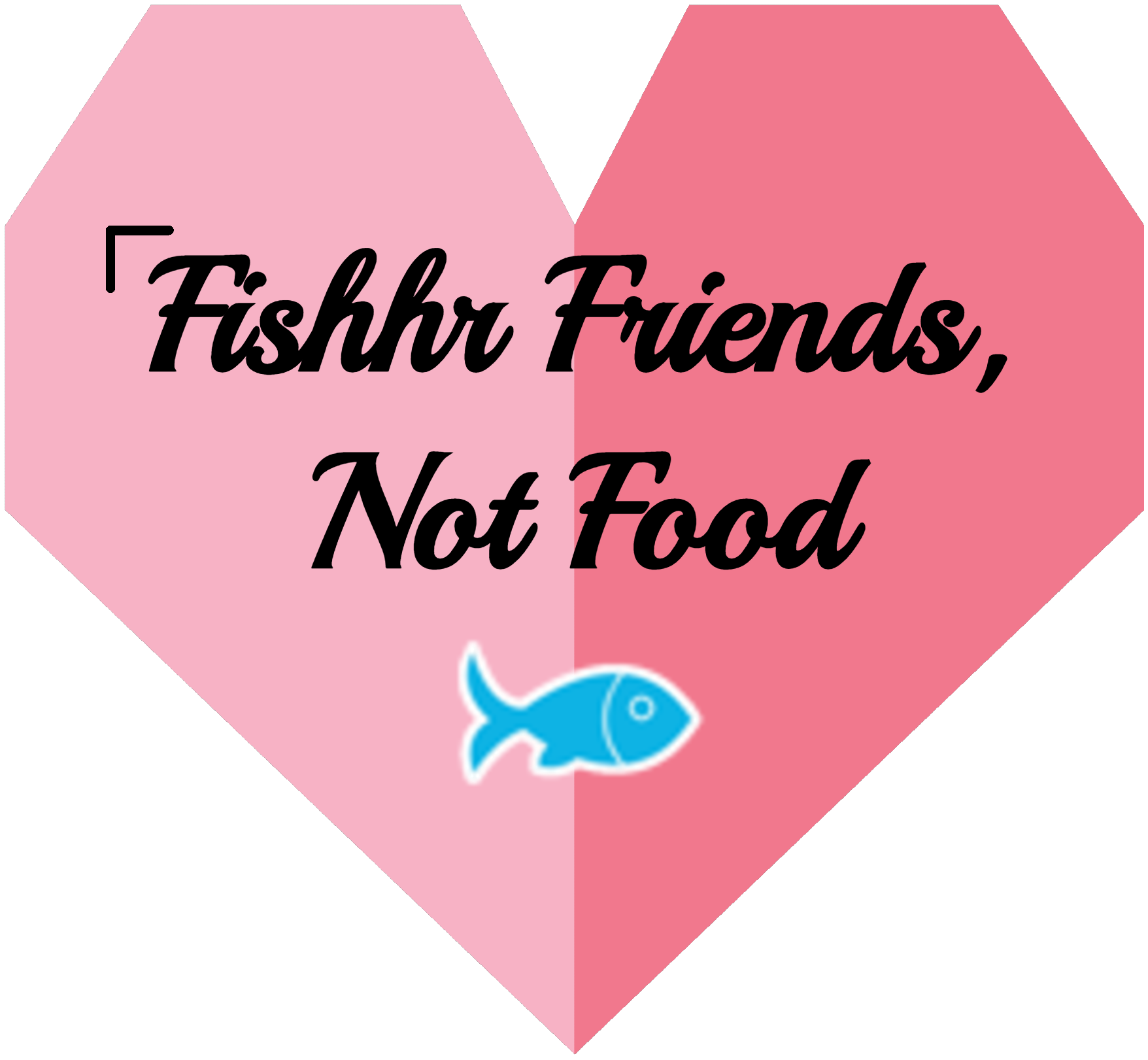 fishhr friends, not food